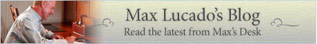 Max Lucado's Blog